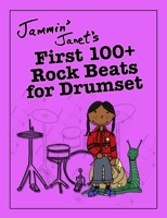 Jammin' Janet's First 100+ Rock Beats for Drumset B09VF9KV3Q Book Cover