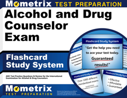 Alcohol and Drug Counselor Exam Flashcard Study System: Adc Test Practice Questions and Review for the International Examination for Alcohol and Drug Counselors 1621208605 Book Cover