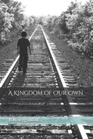 A Kingdom of Our Own 1730794408 Book Cover