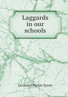 Laggards in Our Schools; A Study of Retardation and Elimination in City School Systems 1141561158 Book Cover