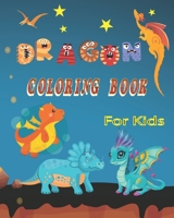 Dragon Coloring Book For Kids: Fun and Cute Dragon Coloring Book. The ideal Gift For Thanksgiving, Christmas, Birthday, 60 Beautiful Illustrations, 8 B09242ZQXZ Book Cover