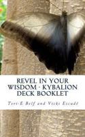 Revel in Your Wisdom - Kybalion Deck Booklet 1470034476 Book Cover