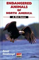 Endangered Animals of North America: A Hot Issue (Hot Issues) 0766013731 Book Cover
