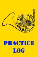 Practice Log: French Horn Practice Log, Instrument Practice Record for Kids and Adults 1677271043 Book Cover