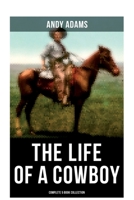 The Life of a Cowboy: Complete 5 Book Collection: True Life Tales of Texas Cowboys and Adventure Novels 8027275865 Book Cover