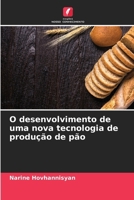 O desenvolvimento de uma nova tecnologia de produção de pão (Portuguese Edition) 6207731700 Book Cover