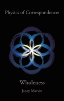Physics of Correspondence Wholeness 1638120544 Book Cover