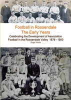 Football in Rossendale - The Early Years 1326647636 Book Cover
