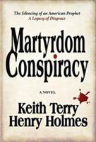 Martyrdom Conspiracy: The Silencing of an American Prophet B01FKTKO24 Book Cover