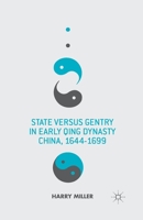 State versus Gentry in Early Qing Dynasty China, 1644-1699 1137334053 Book Cover