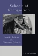 Schools of Recognition: Identity Politics and Classroom Practices 0742501957 Book Cover