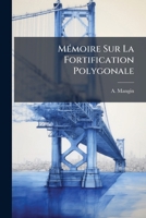 Mémoire Sur La Fortification Polygonale: Construite En Allemagne Depuis 1815... 1274841461 Book Cover