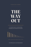 THE WAY OUT: A Complete Guide to Understanding, Managing and Escaping Personal Debt B0HJ6S1NNF Book Cover