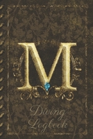 M Diving Logbook: Scuba Diving Log Book: Perfect size for Dive Bag. Monogram Initial Design 1672724945 Book Cover
