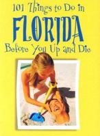 101 Things to Do in Florida: Before You Up and Die 1581735561 Book Cover