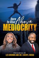 Dare to Rise above Mediocrity 1792392281 Book Cover