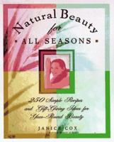 Natural Beauty for All Seasons: More Than 250 Simple Recipes and Gift-Giving Ideas for Year-Round Beauty 0805046550 Book Cover