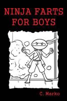 Ninja Farts for Boys: (A Funny Fart Book for Kids Ages 6-10) 1543292712 Book Cover