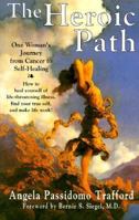 The Heroic Path: One Woman's Journey from Cancer to Self-Healing 0967474817 Book Cover