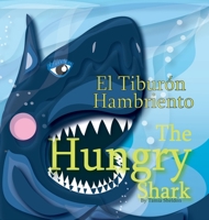 The Hungry Shark / El tiburón hambriento (Xist Kids Bilingual Spanish English) 1532439954 Book Cover