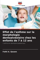 Effet de l'asthme sur la morphologie dentoalvéolaire chez les enfants de 7 à 12 ans: L'asthme en dentisterie pédiatrique (French Edition) 6207605063 Book Cover
