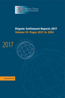 Dispute Settlement Reports 2017: Volume 6, Pages 2611 to 3034 1108482899 Book Cover