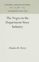 The Negro in the department store industry, (The Racial policies of American industry, report) 1512821195 Book Cover