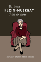 Barbara Klein-Muskrat, Then and Now 1926708857 Book Cover