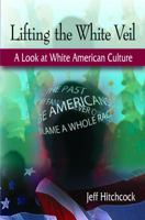Lifting the White Veil: A Look at White American Culture 193439033X Book Cover