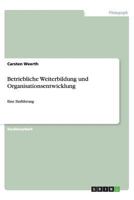 Betriebliche Weiterbildung und Organisationsentwicklung: Eine Einf�hrung 3656438617 Book Cover