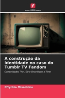 A construção da identidade no caso do Tumblr TV Fandom (Portuguese Edition) 6207985516 Book Cover