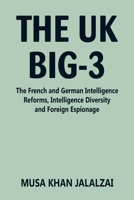 The UK Big-3: The French and German Intelligence Reforms, Intelligence Diversity and Foreign Espionage 9393499772 Book Cover