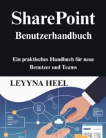 SharePoint Benutzerhandbuch: Ein praktisches Handbuch für neue Benutzer und Teams (German Edition) B0G71BYMR3 Book Cover