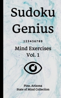 Sudoku Genius Mind Exercises Volume 1: Pine, Arizona State of Mind Collection 1708985476 Book Cover