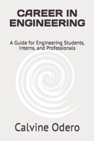 CAREER IN ENGINEERING: A Guide for Engineering Students, Interns, and Professionals B0BD945NM2 Book Cover