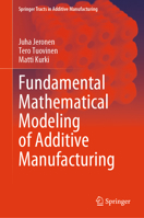 Fundamental Mathematical Modeling of Additive Manufacturing (Springer Tracts in Additive Manufacturing) 3031472497 Book Cover
