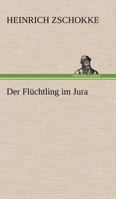 Der Fluchtling Im Jura: Roman 1514302322 Book Cover