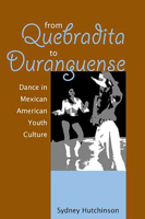 From Quebradita to Duranguense: Dance in Mexican American Youth Culture 081652632X Book Cover