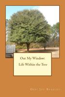 Out My Window: Life Within the Tree 0692551158 Book Cover