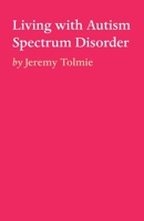 Living with Autism Spectrum Disorder 1797497901 Book Cover