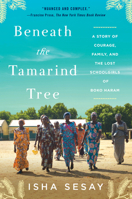 Beneath the Tamarind Tree: A Story of Courage, Family, and the Lost Schoolgirls of Boko Haram 0062686615 Book Cover
