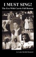 I Must Sing! The Era with Carrie Fall Benson 0963671731 Book Cover