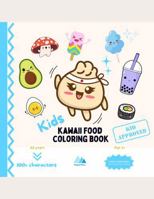 Kids Kawaii Food Coloring Book: Cute, Fun & Detailed Happy Food Characters: Boba, Sushi, Mochi and More for Creative Little Artists Ages 5+ On-The-Go! B0G2Y9MDLV Book Cover