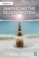 Innovating the Design Process: A Theatre Design Journey 1032121181 Book Cover
