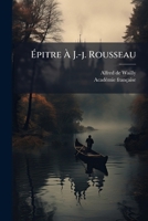 Épitre À J.-j. Rousseau ... 1246250055 Book Cover