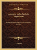 Anonymi Vulgo Scylacis Caryandensis: Periplum Maris Interni Cum Appendice (1878) 116249476X Book Cover