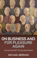 On Business and for Pleasure Again: A Self-Study Workbook for Advanced Business English Students 1846943043 Book Cover