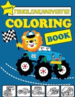 FUNNY TRUCK CAR HARVESTER COLORING BOOK: Funny Vehicles coloring book for kids & toddlers - activity books for preschooler.funny 40 illustrations of ... taxi, jeep, firetruck,monster, bulldozers etc B087S8ZY7Y Book Cover