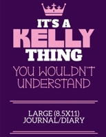 It's A Kelly Thing You Wouldn't Understand Large (8.5x11) Journal/Diary: A cute notebook or notepad to write in for any book lovers, doodle writers and budding authors! 1709877383 Book Cover