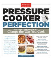 Pressure Cooker Perfection: 100 Foolproof Recipes That Will Change the Way You Cook 1936493411 Book Cover